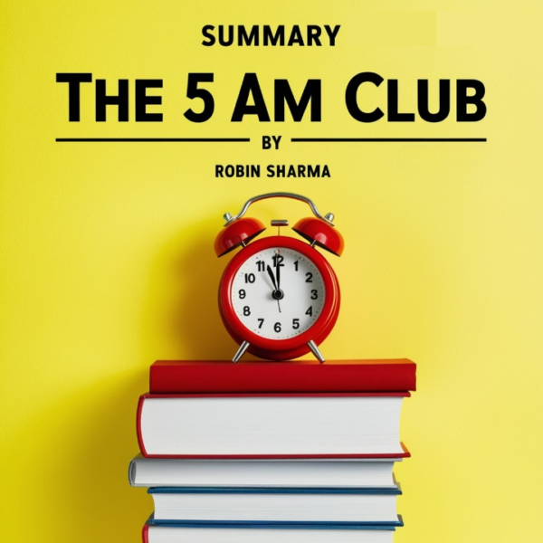 The 5 AM Club by Robin Sharma – Audio Summary MP3