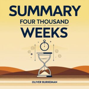 Four Thousand Weeks by Oliver Burkeman – Audio Summary MP3